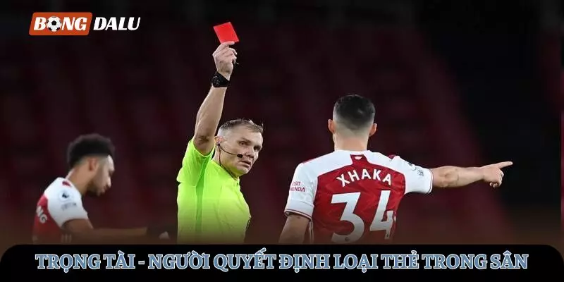 Trọng tài - Người quyết định mọi loại thẻ trong sân