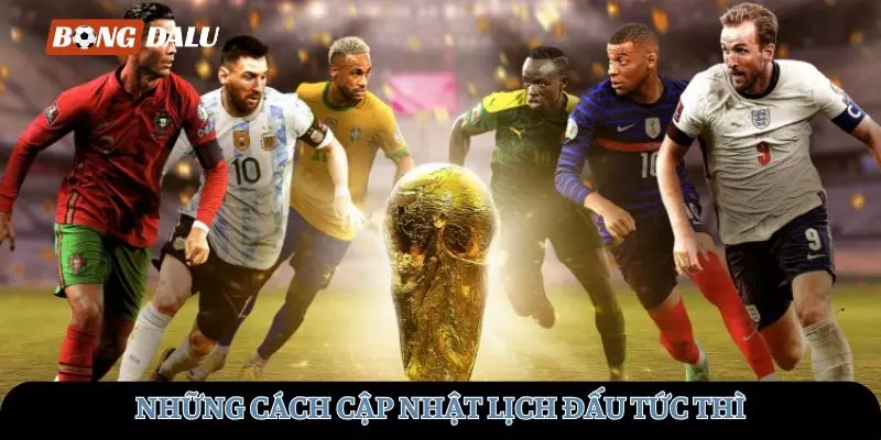 Những cách cập nhật lịch đấu tức thì