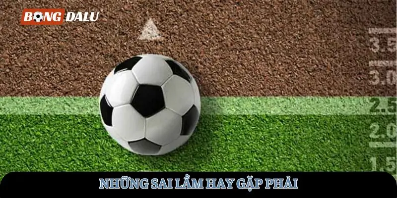 Những sai lầm hay gặp phải